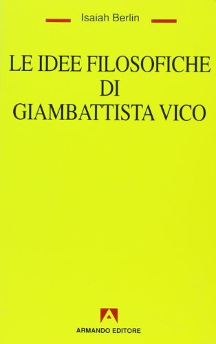 Le idee filosofiche di Giambattista Vico (Temi del nostro tempo) von Armando Editore